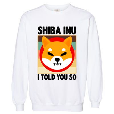 Shiba Inu I Told You So Garment-Dyed Sweatshirt