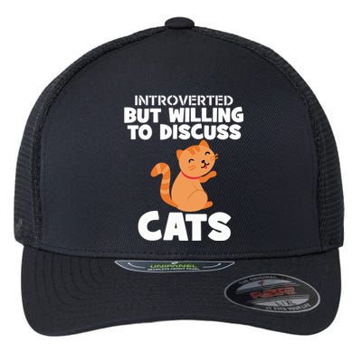 Sarcastic Introverts Introverted But Willing To Discuss Cats Gift Flexfit Unipanel Trucker Cap