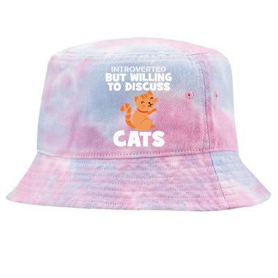 Sarcastic Introverts Introverted But Willing To Discuss Cats Gift Tie-Dyed Bucket Hat