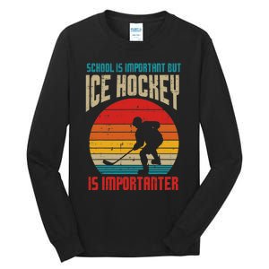 School Important Ice Hockey Importanter Funny Tall Long Sleeve T-Shirt