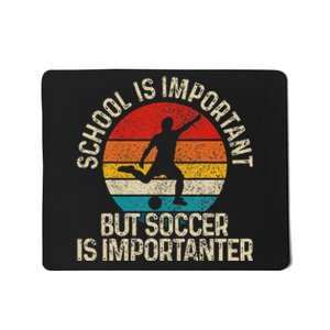 School Is Important But Soccer Is Importanter Funny Gift Mousepad