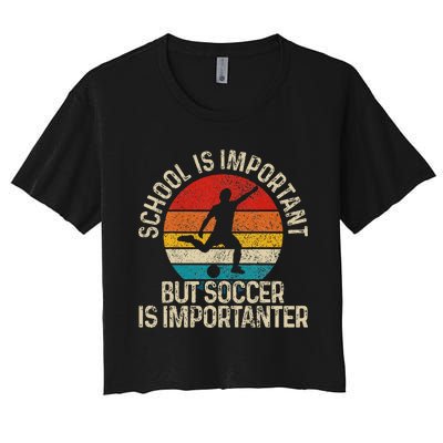 School Is Important But Soccer Is Importanter Funny Gift Women's Crop Top Tee