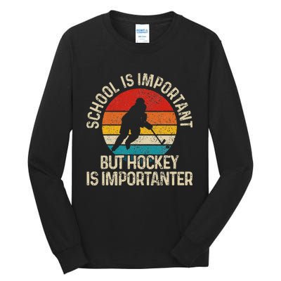 School Is Important But Hockey Is Importanter Funny Gist Tall Long Sleeve T-Shirt