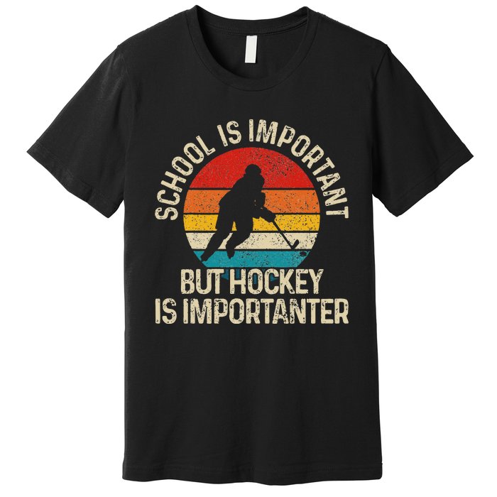 School Is Important But Hockey Is Importanter Funny Gist Premium T-Shirt