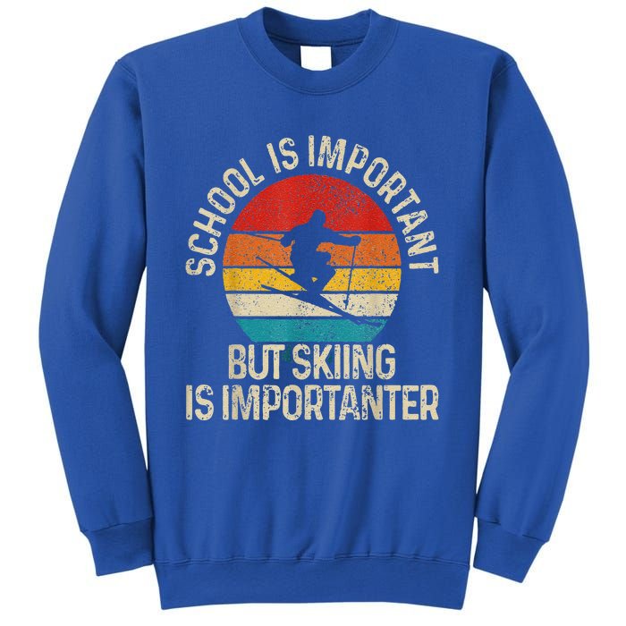 School Is Important But Skiing Is Importanter Sweatshirt