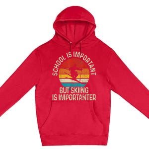 School Is Important But Skiing Is Importanter Premium Pullover Hoodie