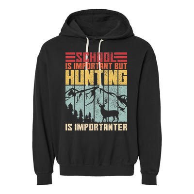 School Is Important But Hunting Is Importanter Deer Hunting Garment-Dyed Fleece Hoodie