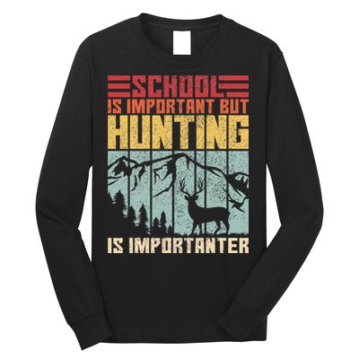 School Is Important But Hunting Is Importanter Deer Hunting Long Sleeve Shirt