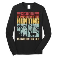 School Is Important But Hunting Is Importanter Deer Hunting Long Sleeve Shirt