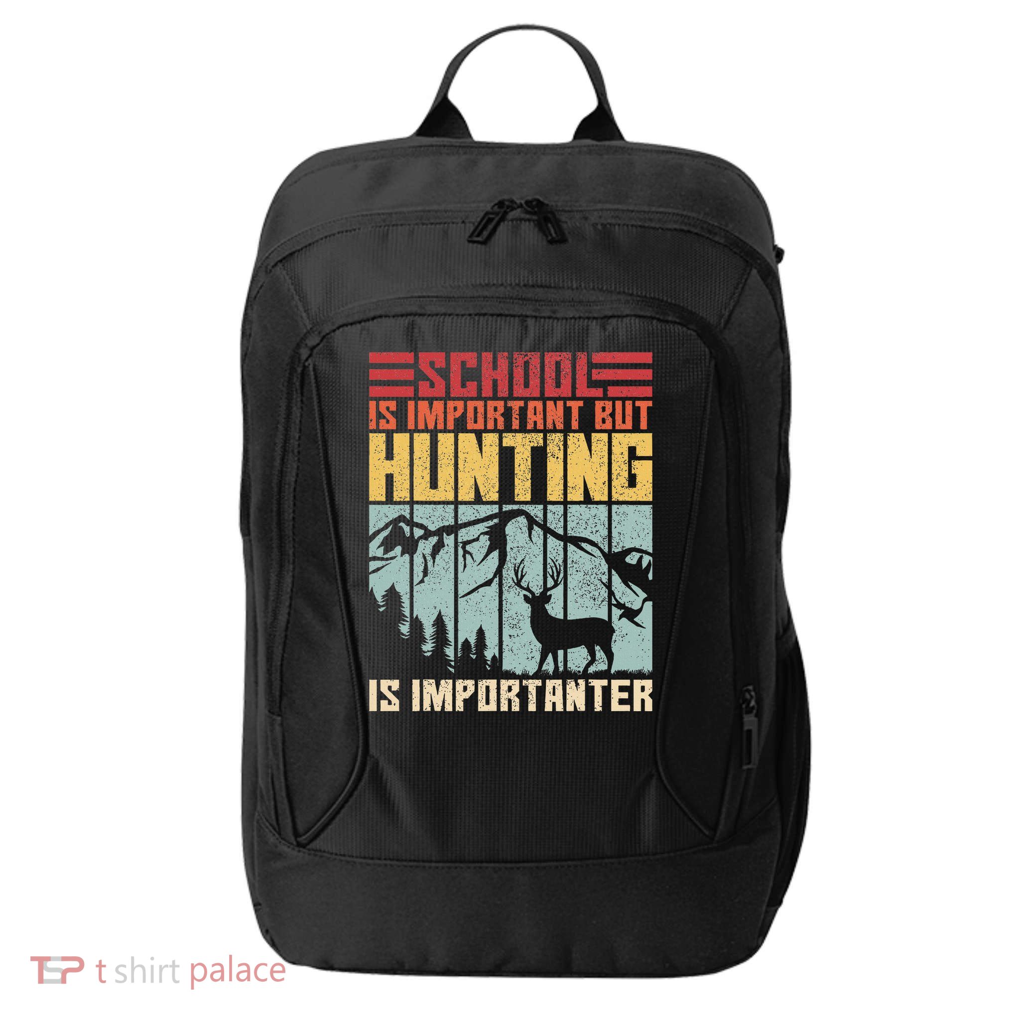 School Is Important But Hunting Is Importanter Deer Hunting City Backpack