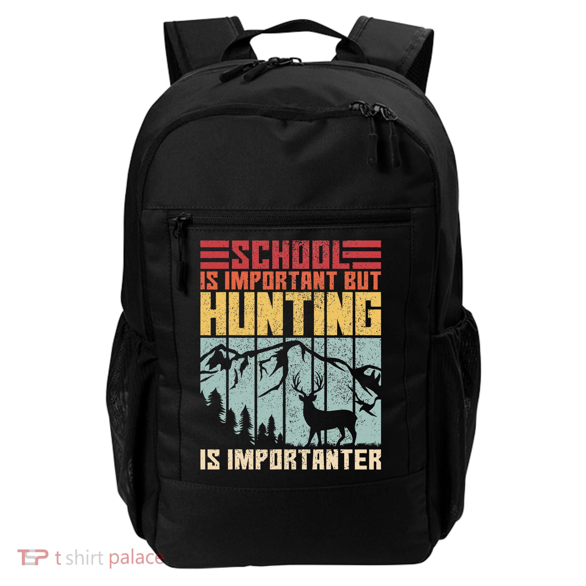School Is Important But Hunting Is Importanter Deer Hunting Backpack