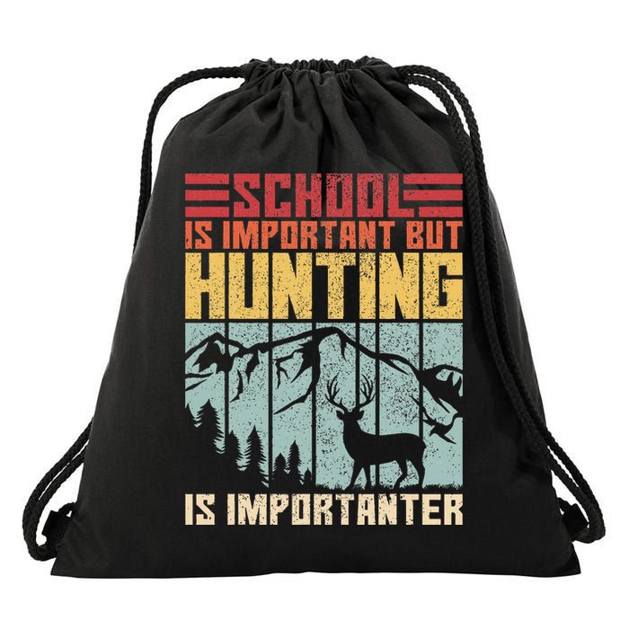 School Is Important But Hunting Is Importanter Deer Hunting Drawstring Bag