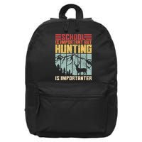School Is Important But Hunting Is Importanter Deer Hunting 16 in Basic Backpack