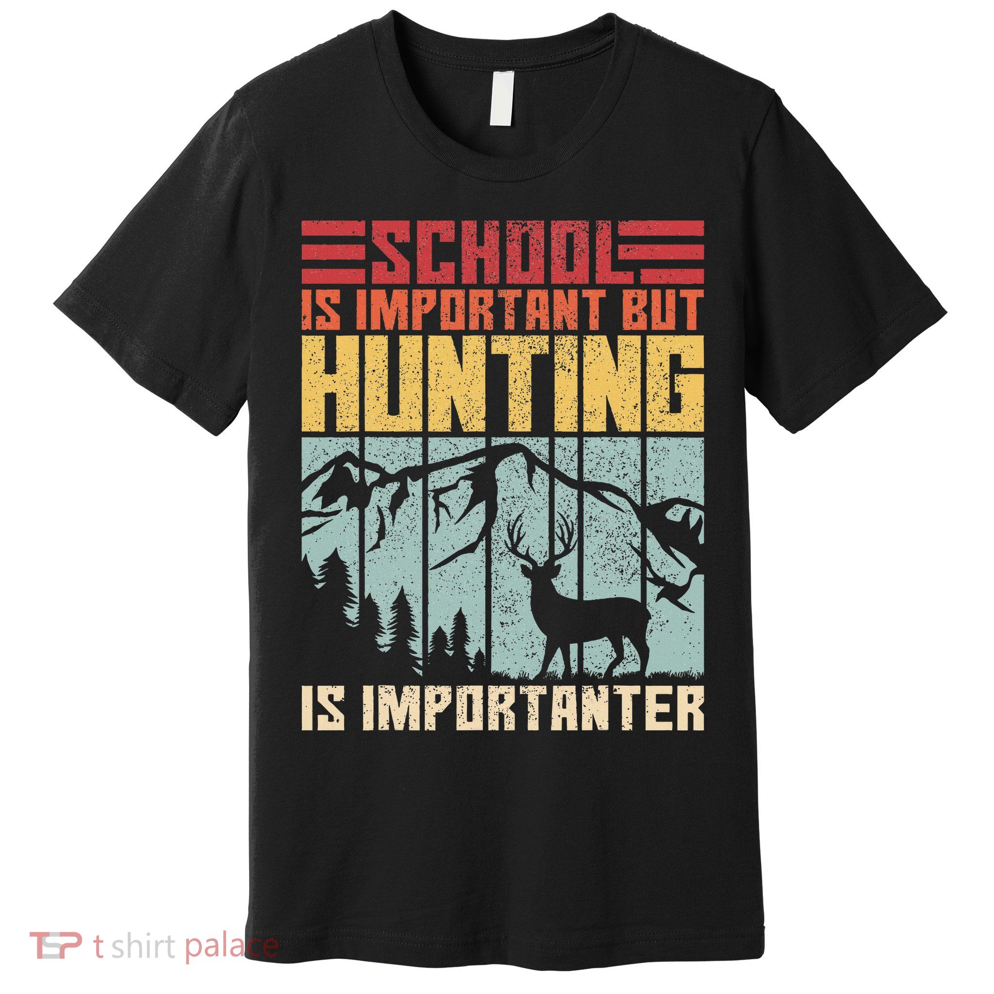 School Is Important But Hunting Is Importanter Deer Hunting Premium T-Shirt