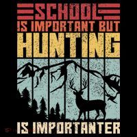 School Is Important But Hunting Is Importanter Deer Hunting Premium T-Shirt