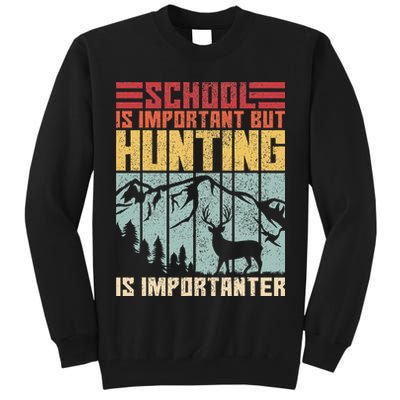School Is Important But Hunting Is Importanter Deer Hunting Tall Sweatshirt