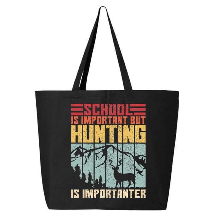 School Is Important But Hunting Is Importanter Deer Hunting 25L Jumbo Tote