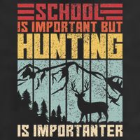 School Is Important But Hunting Is Importanter Deer Hunting 25L Jumbo Tote