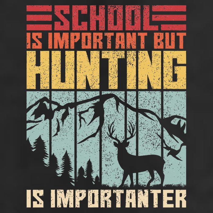 School Is Important But Hunting Is Importanter Deer Hunting 25L Jumbo Tote