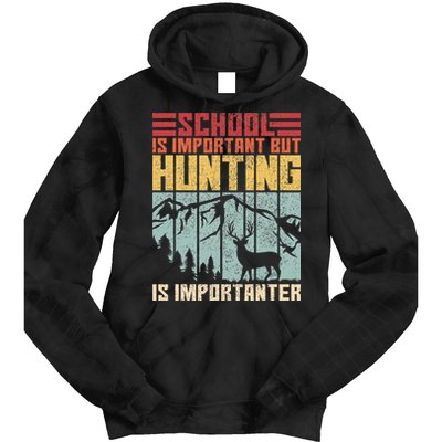 School Is Important But Hunting Is Importanter Deer Hunting Tie Dye Hoodie