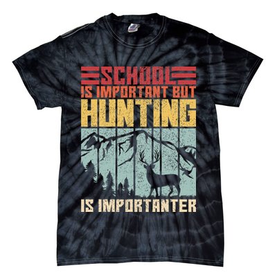 School Is Important But Hunting Is Importanter Deer Hunting Tie-Dye T-Shirt