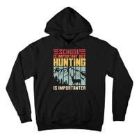 School Is Important But Hunting Is Importanter Deer Hunting Tall Hoodie