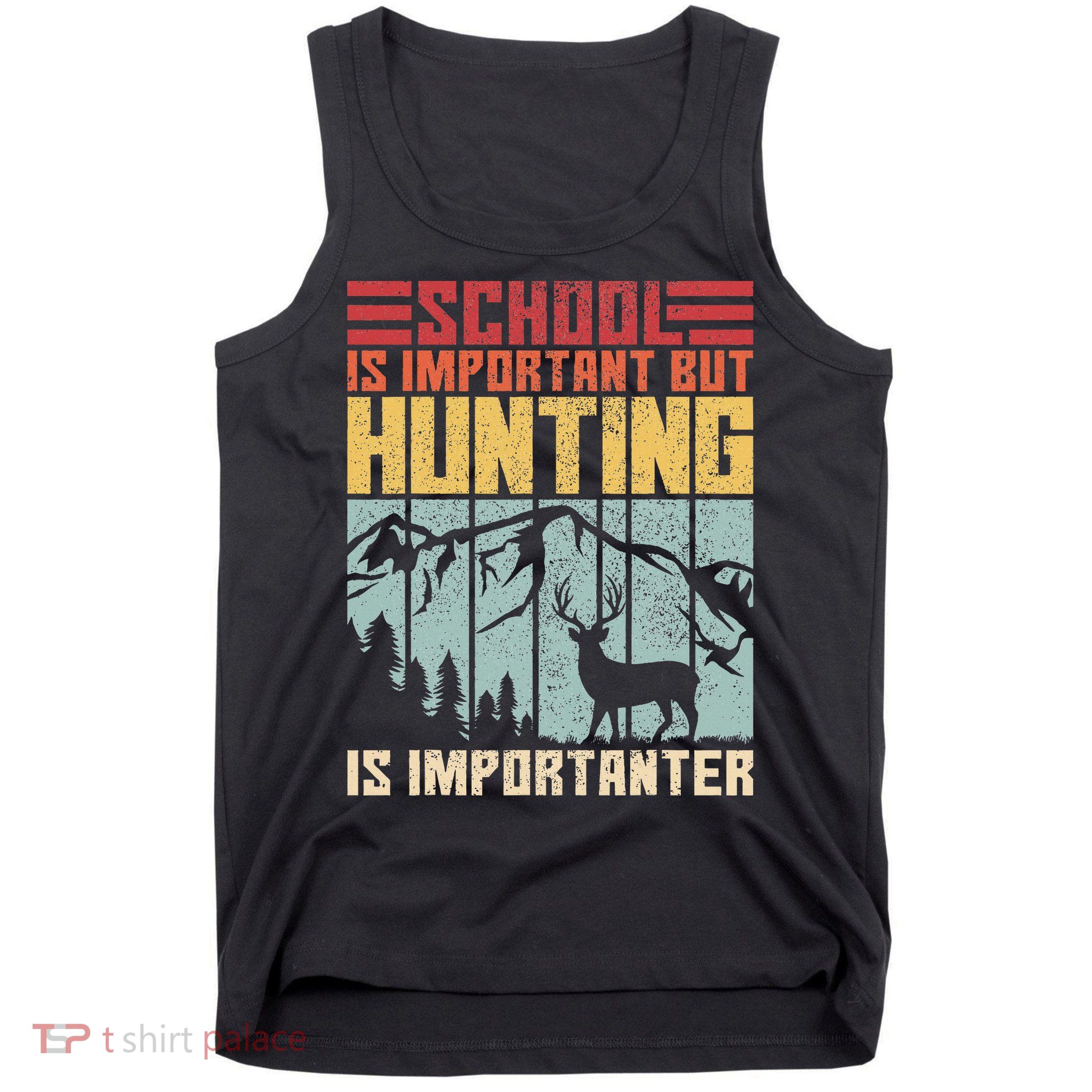 School Is Important But Hunting Is Importanter Deer Hunting Tank Top