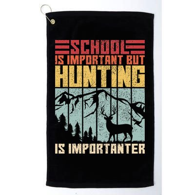 School Is Important But Hunting Is Importanter Deer Hunting Golf Towel