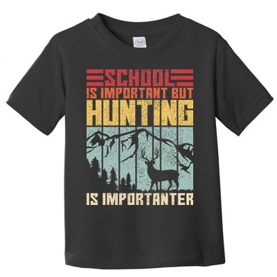 School Is Important But Hunting Is Importanter Deer Hunting Toddler T-Shirt