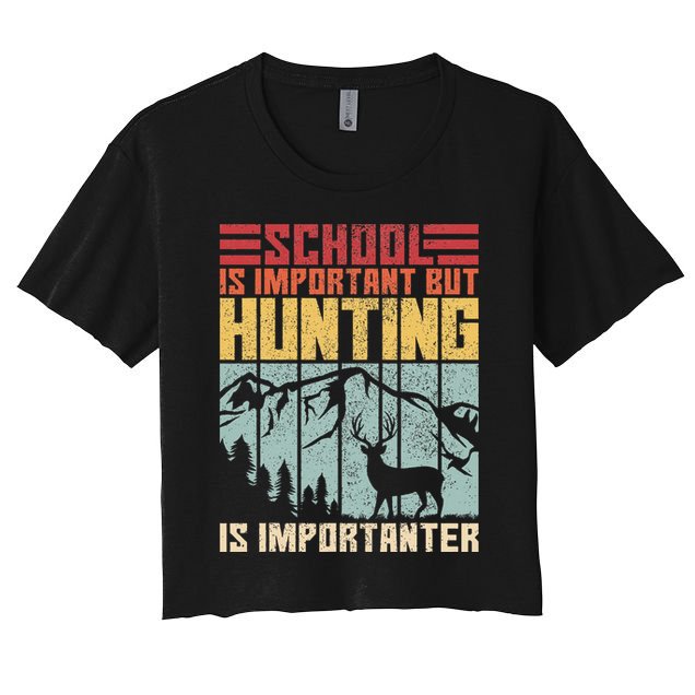 School Is Important But Hunting Is Importanter Deer Hunting Crop Top