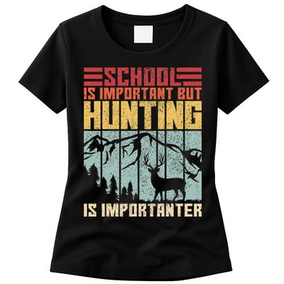 School Is Important But Hunting Is Importanter Deer Hunting Womens T-Shirt