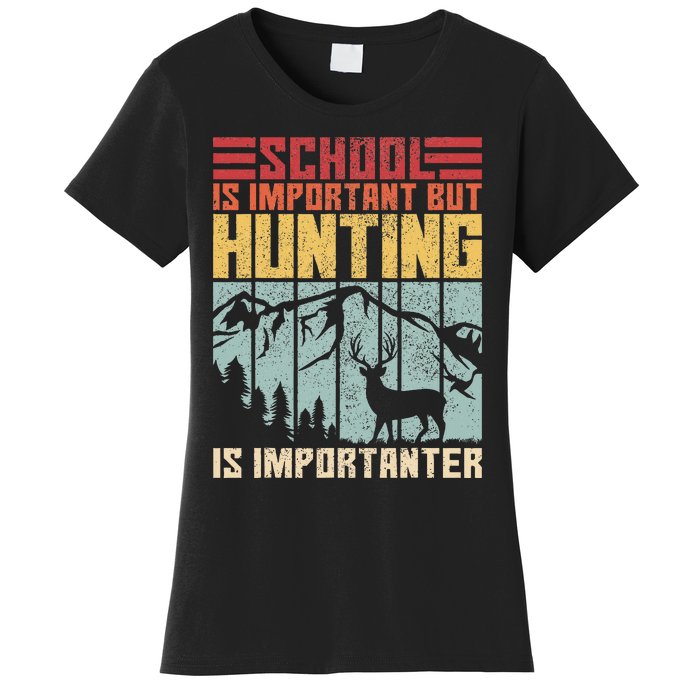 School Is Important But Hunting Is Importanter Deer Hunting Women's T-Shirt