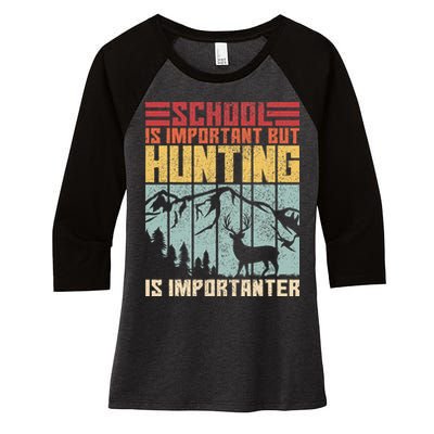 School Is Important But Hunting Is Importanter Deer Hunting Women's Tri-Blend 3/4-Sleeve Raglan Shirt
