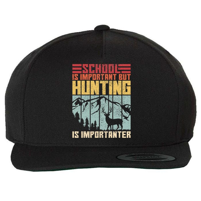 School Is Important But Hunting Is Importanter Deer Hunting Wool Snapback Cap