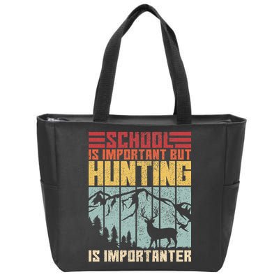 School Is Important But Hunting Is Importanter Deer Hunting Zip Tote Bag