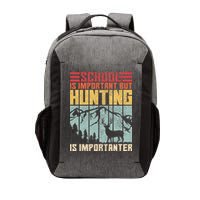 School Is Important But Hunting Is Importanter Deer Hunting Vector Backpack
