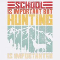 School Is Important But Hunting Is Importanter Deer Hunting Garment-Dyed Sweatshirt