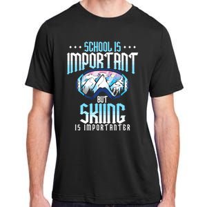 School Is Important But Skiing Is Importanter Ski Lover Funny Gift Adult ChromaSoft Performance T-Shirt