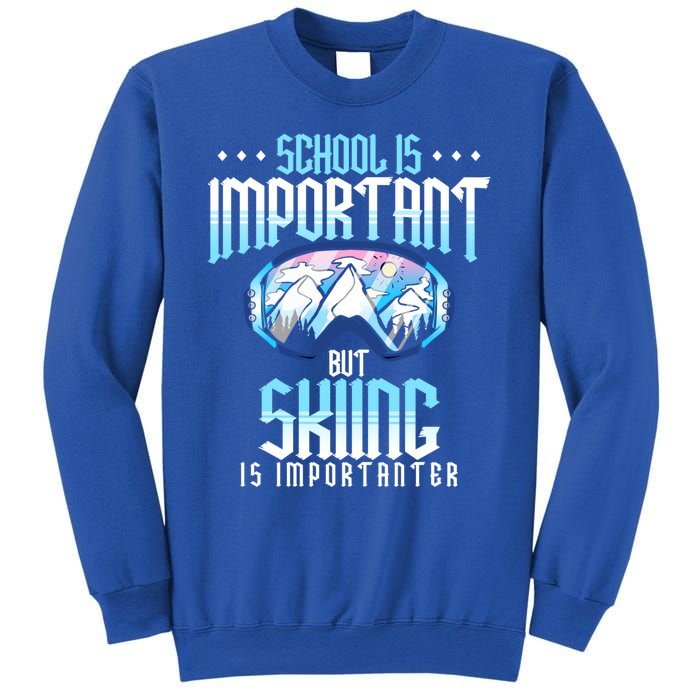 School Is Important But Skiing Is Importanter Ski Lover Funny Gift Sweatshirt