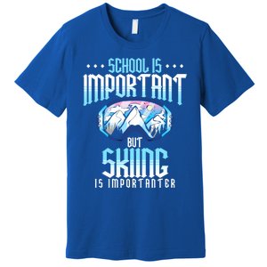 School Is Important But Skiing Is Importanter Ski Lover Funny Gift Premium T-Shirt