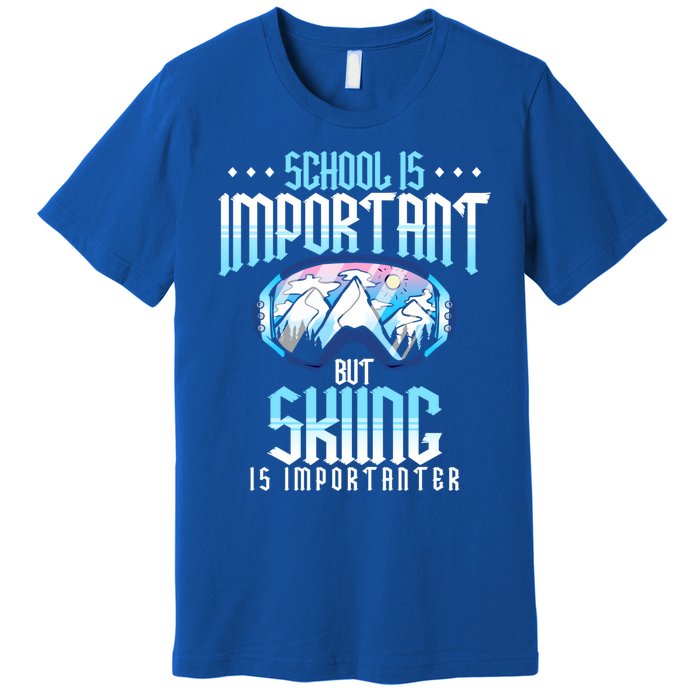 School Is Important But Skiing Is Importanter Ski Lover Funny Gift Premium T-Shirt