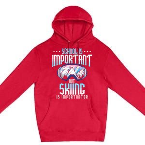 School Is Important But Skiing Is Importanter Ski Lover Funny Gift Premium Pullover Hoodie