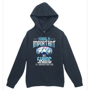 School Is Important But Skiing Is Importanter Ski Lover Funny Gift Urban Pullover Hoodie