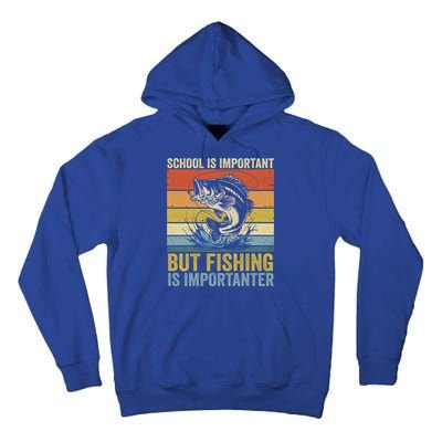 School Is Important But Fishing Is Importanter Funny Fishing Gift Tall Hoodie
