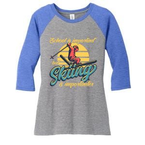 School Is Important But Skiing Is Importanter Ski Lovers Gift Women's Tri-Blend 3/4-Sleeve Raglan Shirt