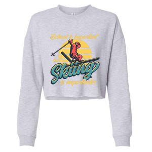 School Is Important But Skiing Is Importanter Ski Lovers Gift Cropped Pullover Crew