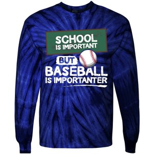 School Is Important But Baseball Is Importanter Tie-Dye Long Sleeve Shirt