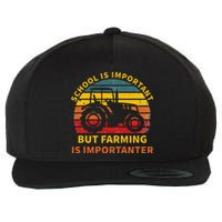 School Is Important But Farming Is Importanter Wool Snapback Cap