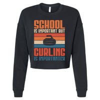 School Is Important But Curling Is Importanter Curling Gift Cropped Pullover Crew