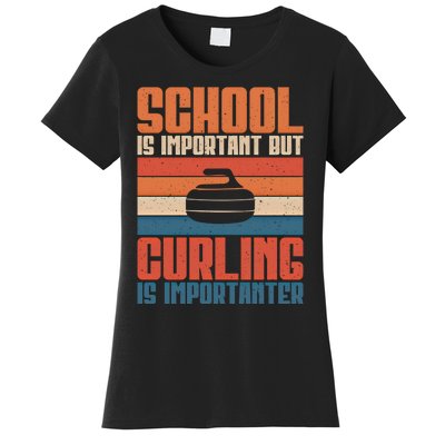 School Is Important But Curling Is Importanter Curling Gift Women's T-Shirt